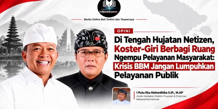 Di Tengah Hujatan Netizen, Koster-Giri Berbagi Ruang Ngempu Pelayanan Masyarakat : Krisis BBM Jangan Lumpuhkan Pelayanan Publik